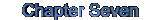Chapter Seven
